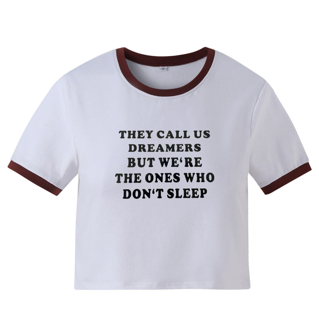 They Call Us Dreamers But We're The Ones Who Don't Sleep Letter Print Fitted Short T-shirt Women's Top