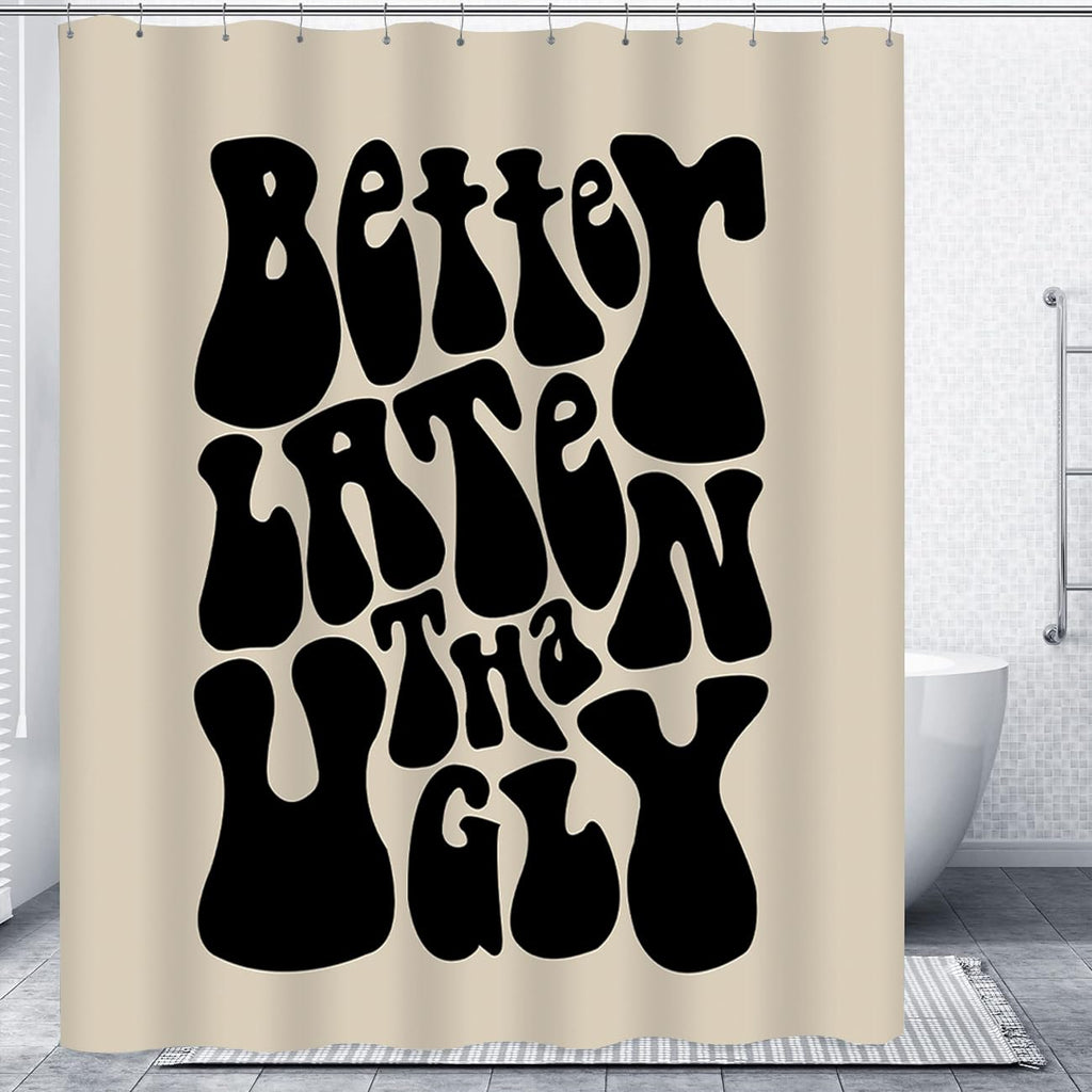 Cute Better Late Than Ugly Shower Curtain Shower Curtain Funky Aesthetic Decor Waterproof Fabric Bathtub Curtains Set with 12 Rustproof Hooks (W 72" x H 72")