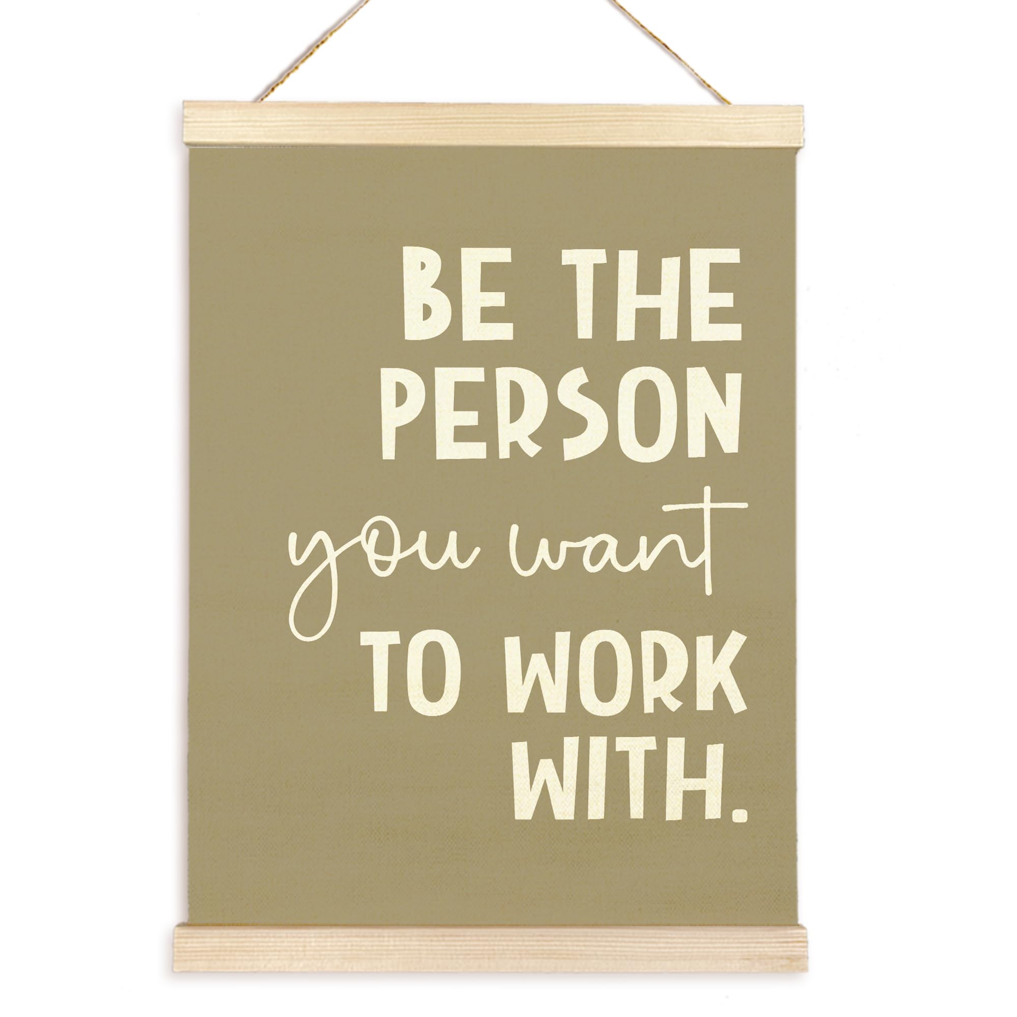Inspirational Quote Be The Person You Want to Work With Poster Hanger Frame Wooden Canvas Artwork