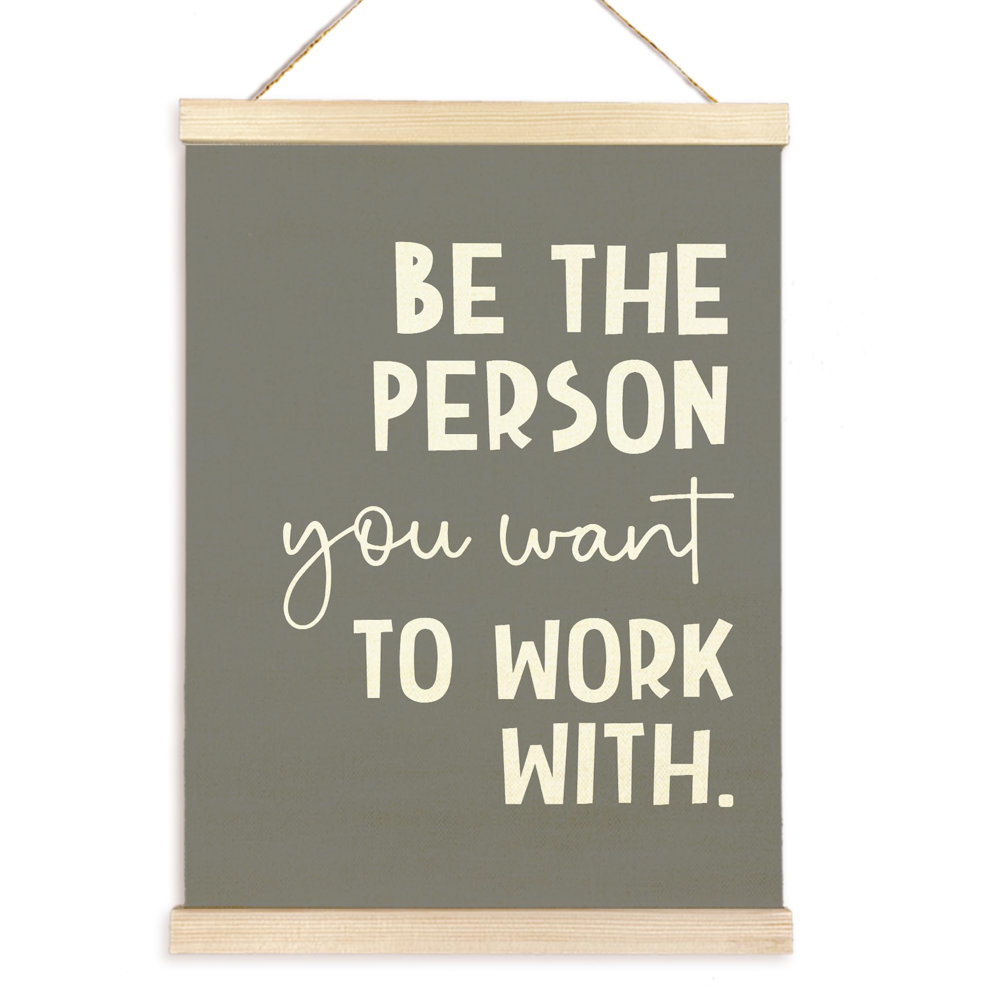 Inspirational Quote Be The Person You Want to Work With Poster Hanger Frame Wooden Canvas Artwork