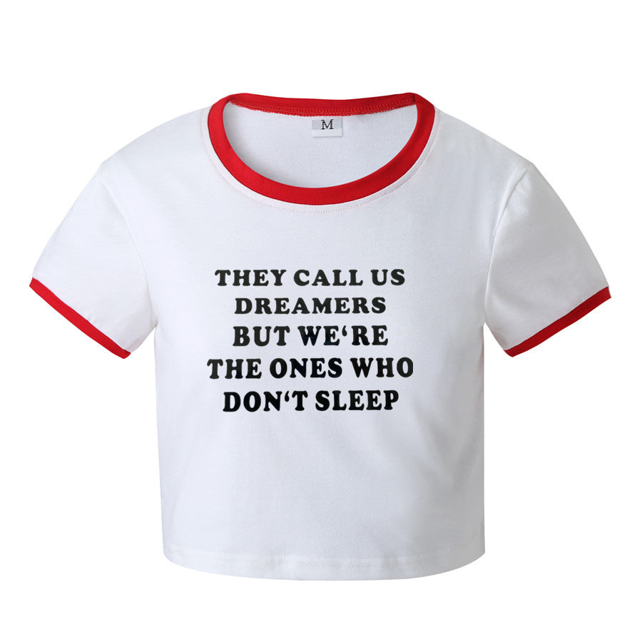 They Call Us Dreamers But We're The Ones Who Don't Sleep Letter Print Fitted Short T-shirt Women's Top