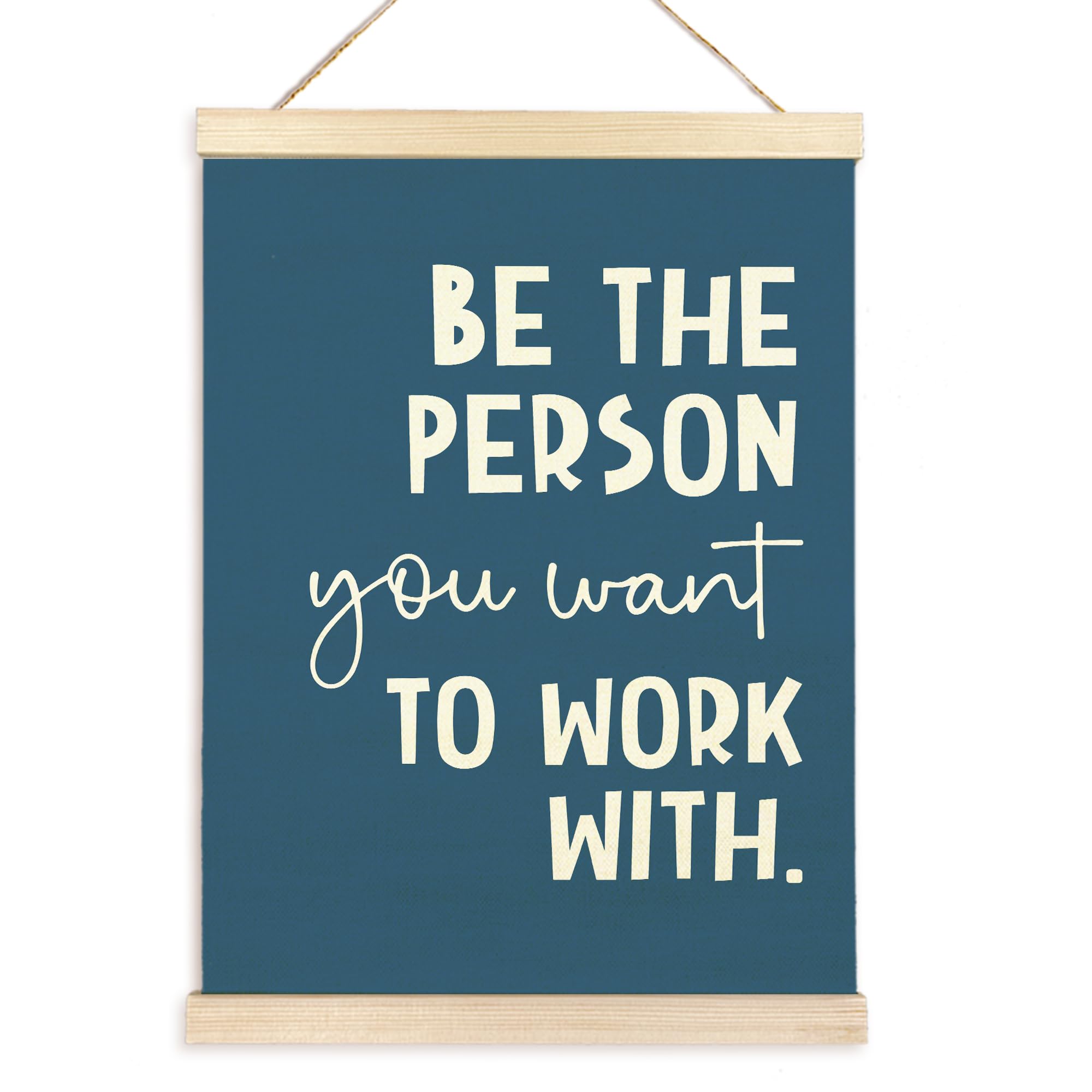 Inspirational Quote Be The Person You Want to Work With Poster Hanger Frame Wooden Canvas Artwork