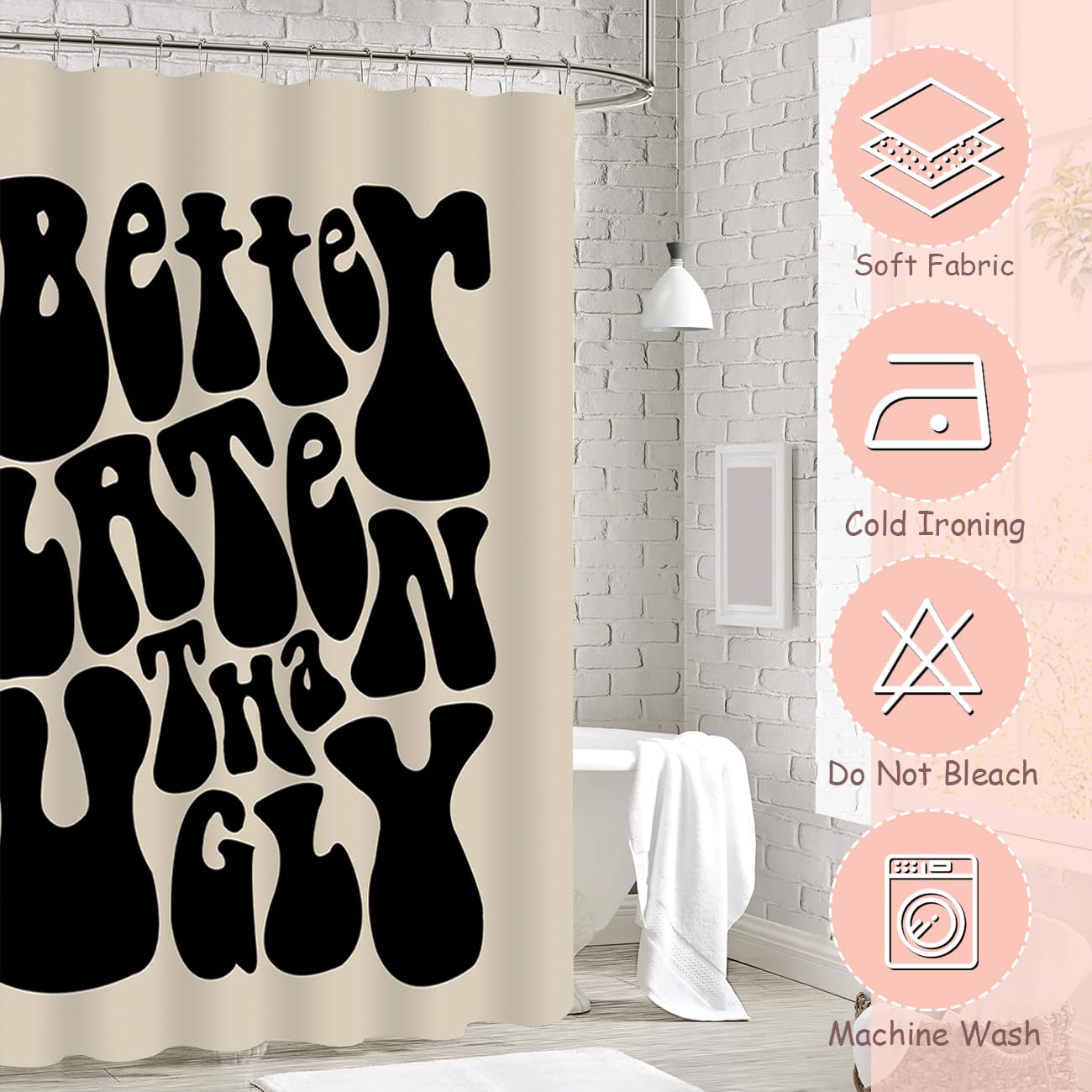 Cute Better Late Than Ugly Shower Curtain Shower Curtain Funky Aesthetic Decor Waterproof Fabric Bathtub Curtains Set with 12 Rustproof Hooks (W 72" x H 72")