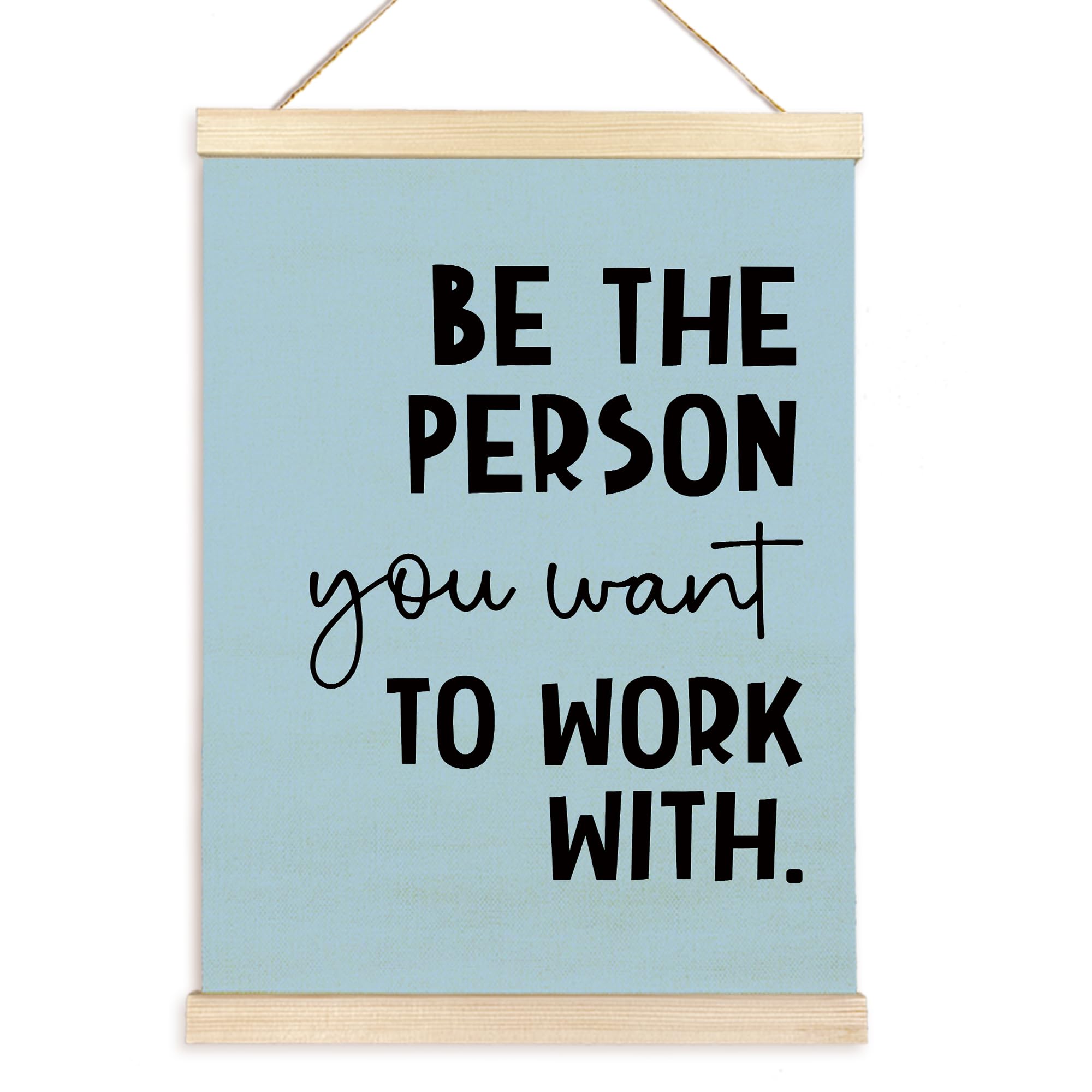 Inspirational Quote Be The Person You Want to Work With Poster Hanger Frame Wooden Canvas Artwork