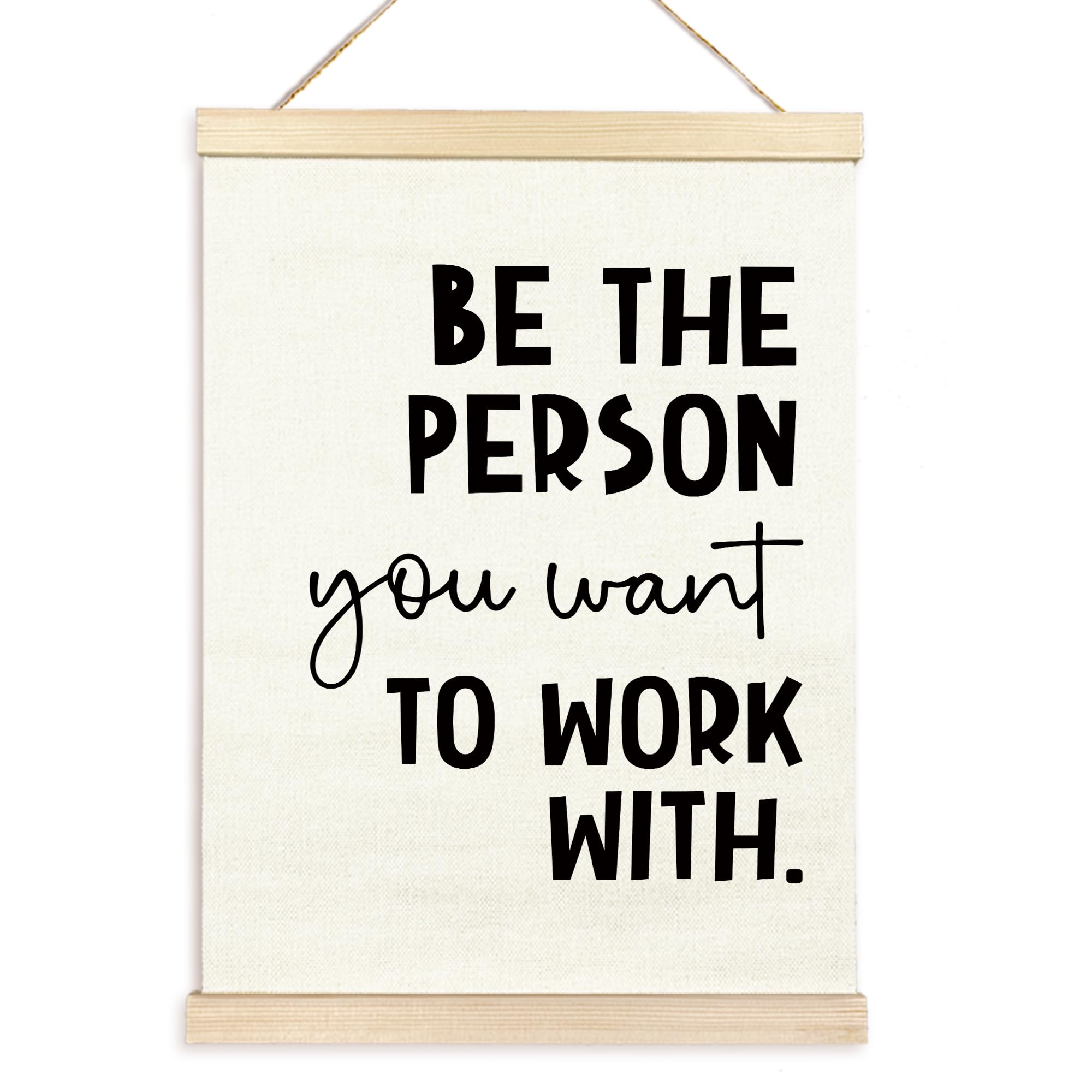 Inspirational Quote Be The Person You Want to Work With Poster Hanger Frame Wooden Canvas Artwork