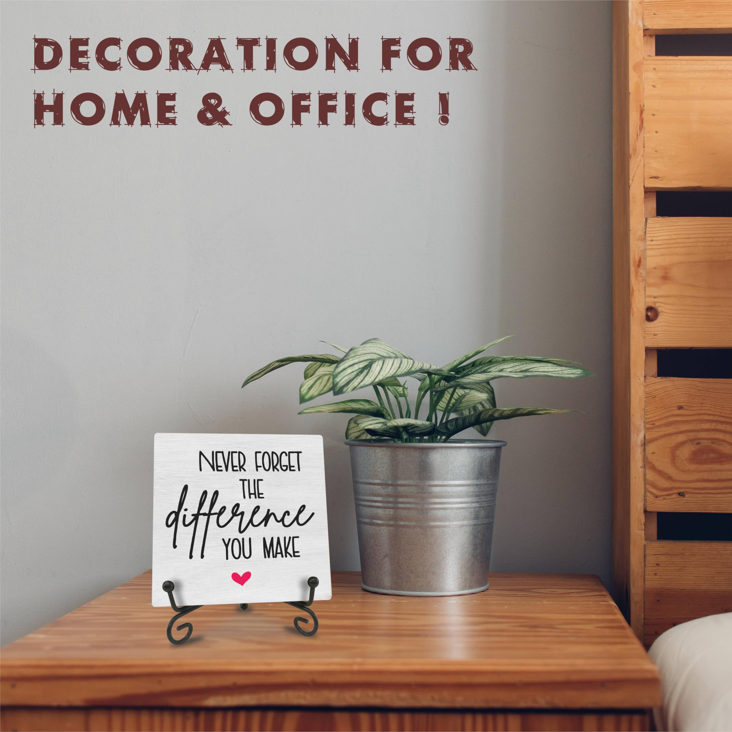 Home Office Wooden Sign Decor,〝NEVER FORGET THE difference YOU MAKEã€?Positive Reminder Sign With A Metal Support, Home Office Desk Decor, Gifts