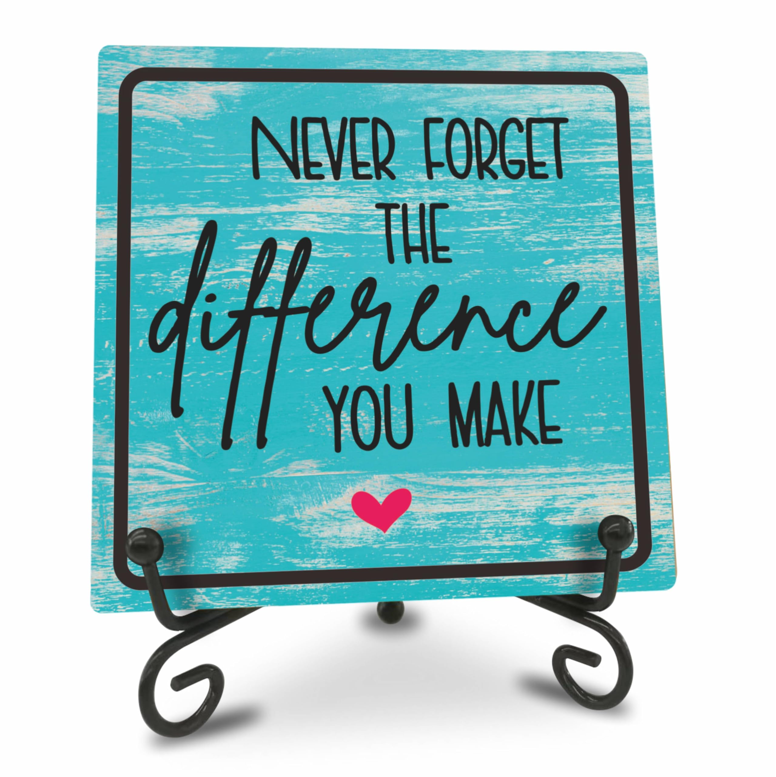 Home Office Wooden Sign Decor,〝NEVER FORGET THE difference YOU MAKEã€?Positive Reminder Sign With A Metal Support, Home Office Desk Decor, Gifts
