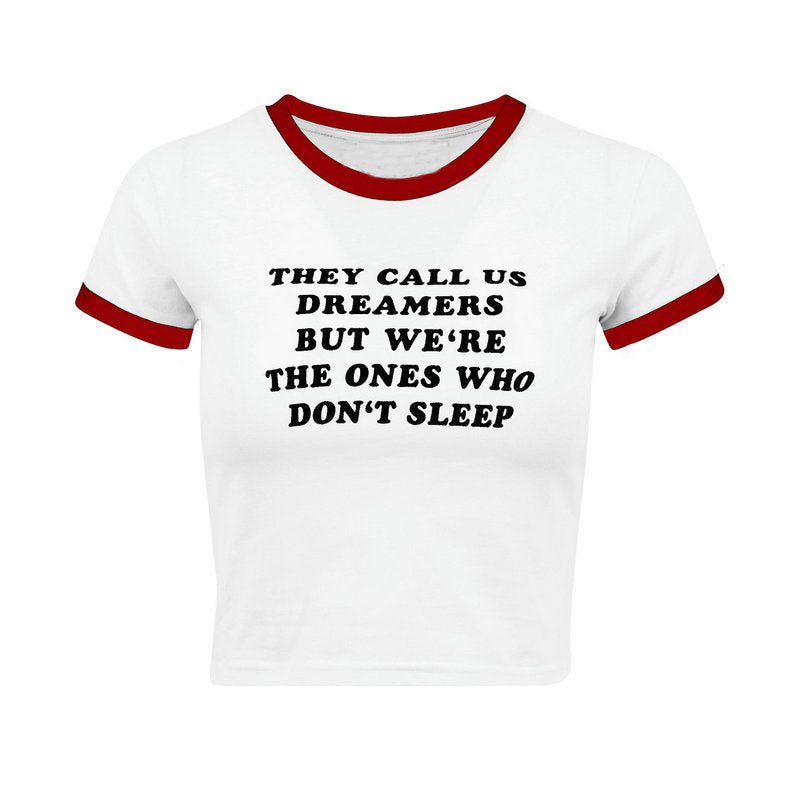 They Call Us Dreamers But We're The Ones Who Don't Sleep Letter Print Fitted Short T-shirt Women's Top