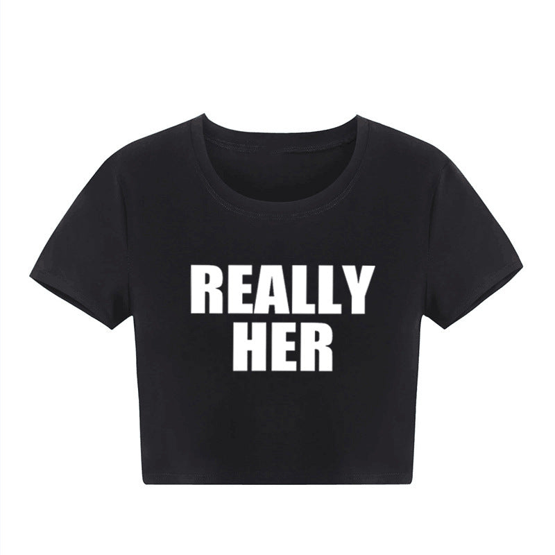 Really Her Letter Pattern Printed Short Top Navel T-shirt